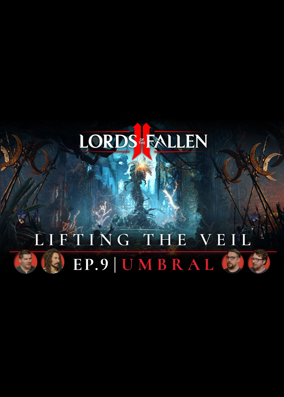 Lords of the Fallen II - ‘Lifting the Veil’ Ep. 9 Dev Update